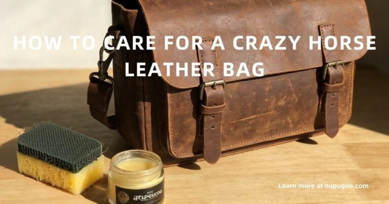 How to Care for a Crazy Horse Leather Bag